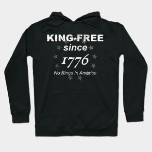 King Free Since 1776 No Kings In America Hoodie